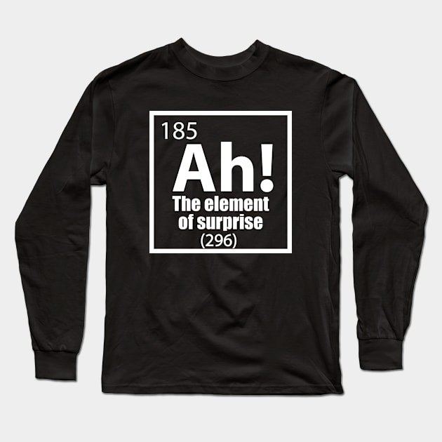 Ah - The Element of Surprise Funny Chemistry Science Long Sleeve T-Shirt by TheInkElephant